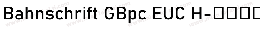 Bahnschrift GBpc EUC H字体转换